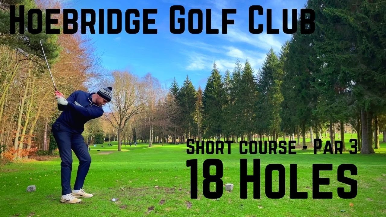 Hoebridge Golf Club - Short course (Par 3) | 18 Holes