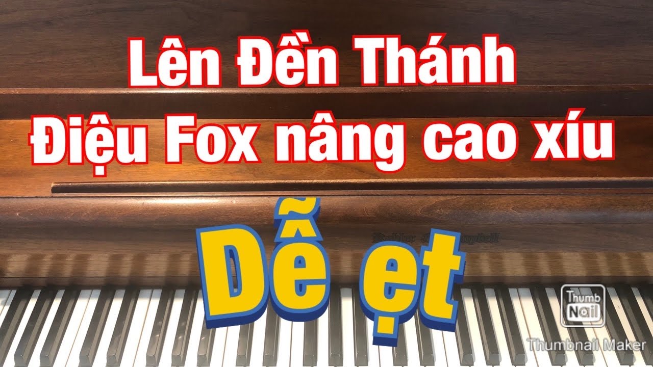 Hướng dẫn đệm Piano Lên Đền Thánh điệu Fox nâng cao chút xíu