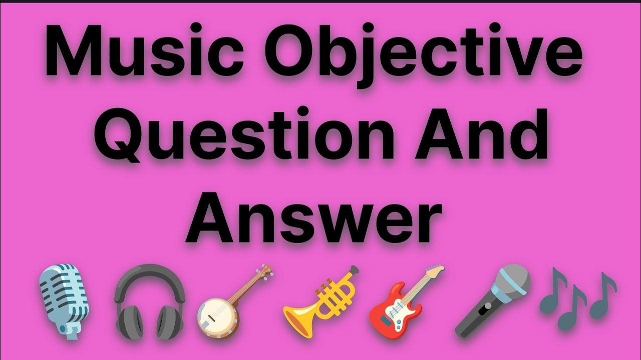 Music Objective Question | music objective question and answer.