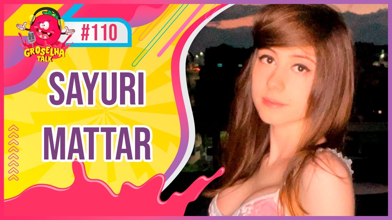 SAYURI MATTAR - Groselha Talk #110