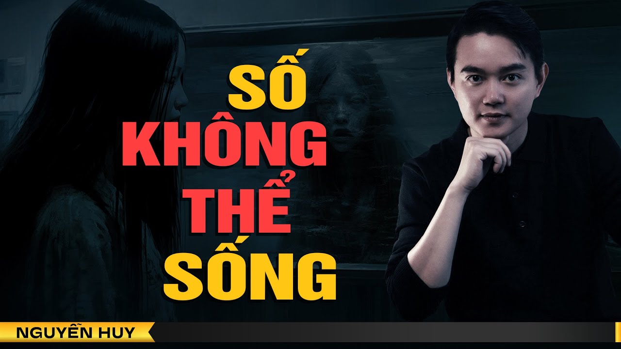 LỜI NGUYỀN SỐ KHÔNG THỂ SỐNG | Chuyện tâm linh Nguyễn Huy kể