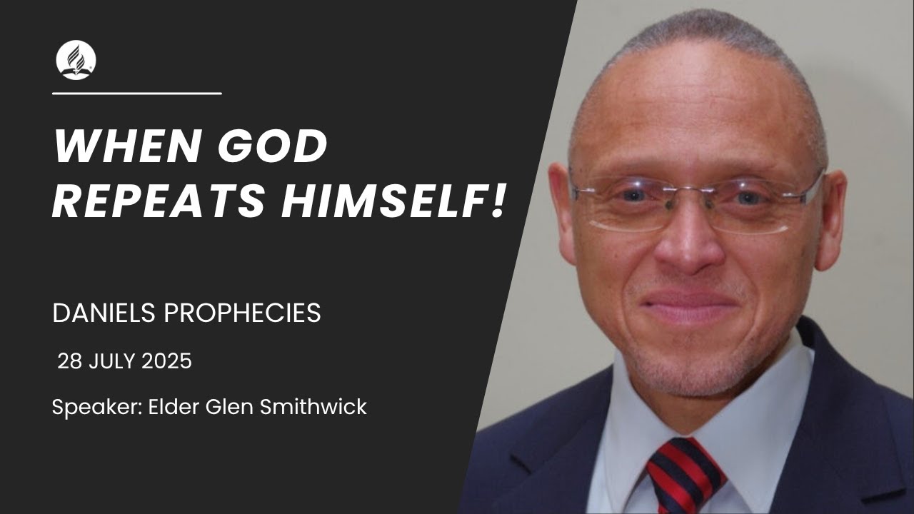 Daniel Prophecies Day 2: When God Repeats Himself! Elder Glen Smithwick 28/07/2025