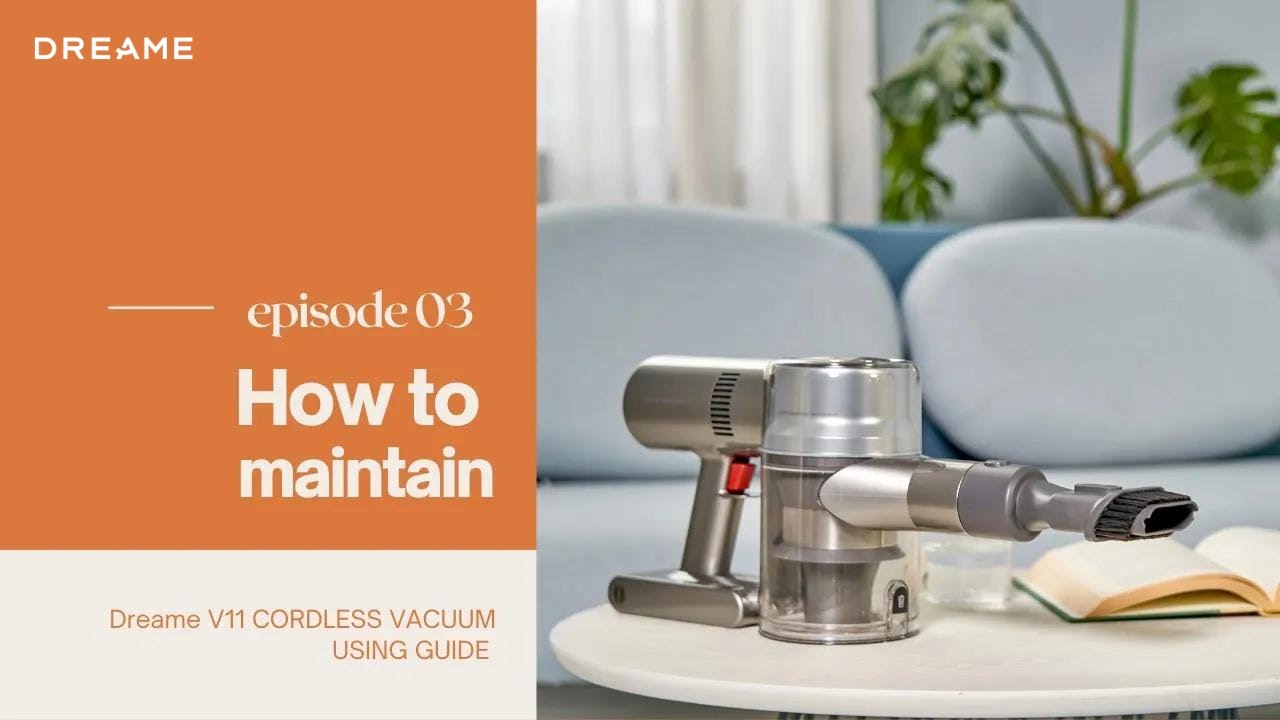 How to Maintain Dreame V11 Cordless Stick Vacuum