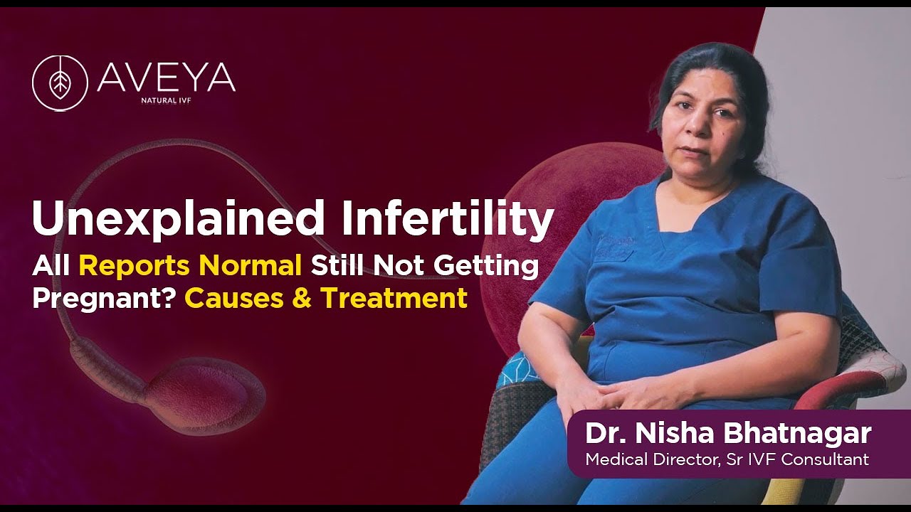 Unexplained Infertility - All Reports Normal Still Not Getting Pregnant: Causes & Treatment