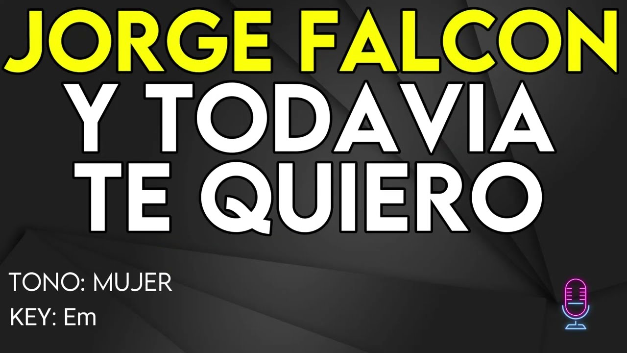 Jorge Falcon - Y Todavía Te Quiero - Karaoke Instrumental - Mujer