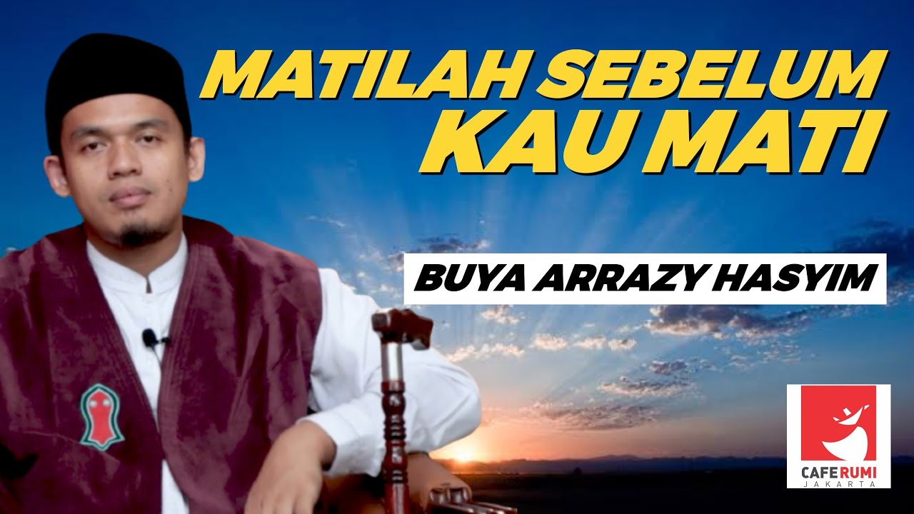 MATILAH SEBELUM KAU MATI - BUYA DR. ARRAZY HASYIM, MA