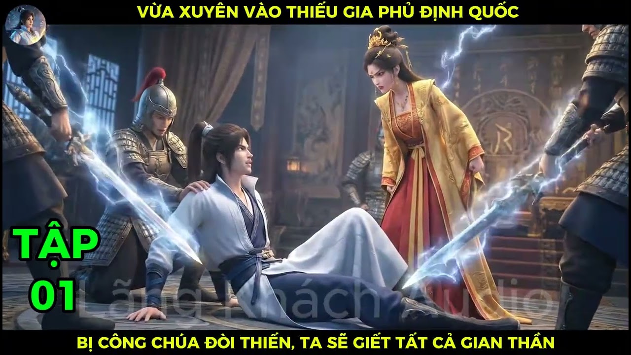 Full P01 Vừa Xuyên Vào Thiếu Gia Phủ Định Quốc, Bị Công Chúa Đòi Thiến, Ta Sẽ Giết Tất Cả Gian Thần