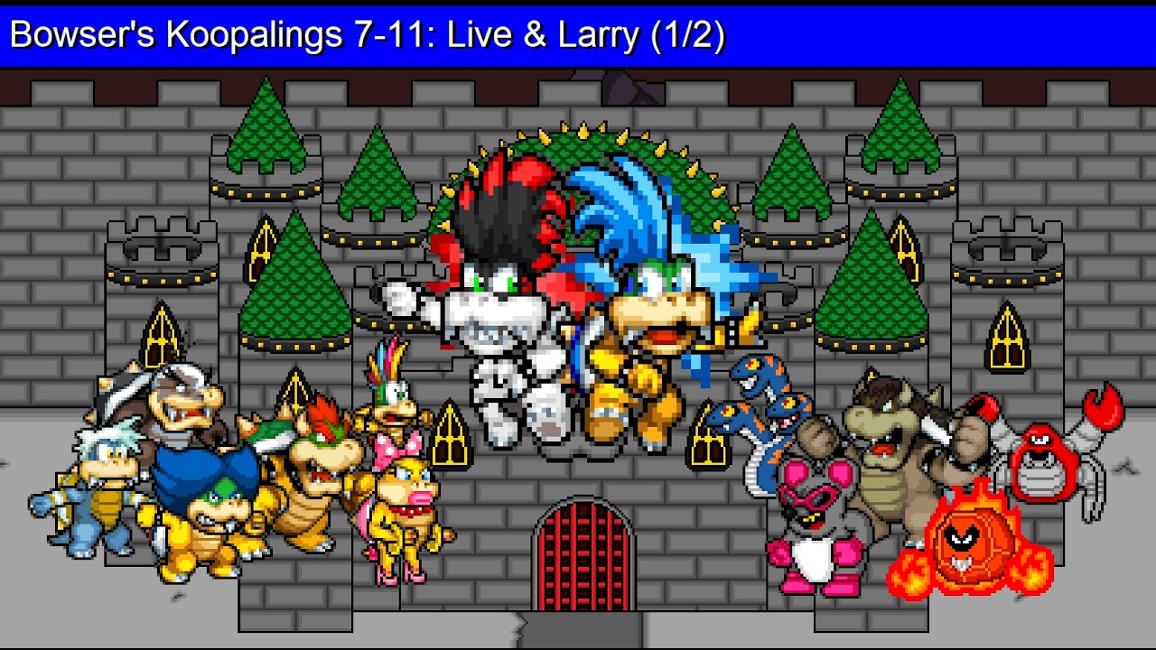 Bowser's Koopalings 7-11: Live & Larry (1/2)