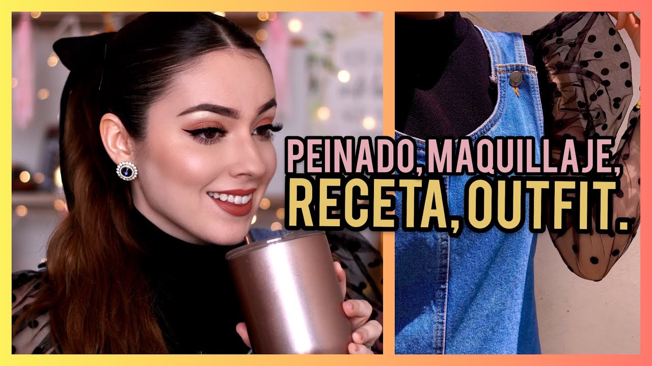 ARRÉGLATE CONMIGO: PEINADO, MAQUILLAJE, OUTFIT Y HASTA RECETA.