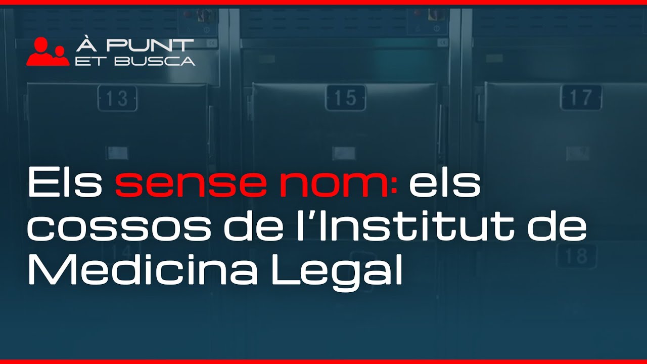 👁️‍🗨️ À Punt et busca | Els sense nom: cossos sense identificar a l’Institut de Medicina Legal