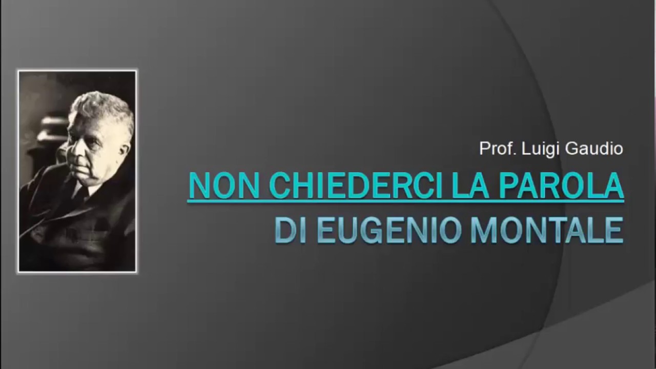 Non chiederci la parola dagli Ossi di seppia di Eugenio Montale