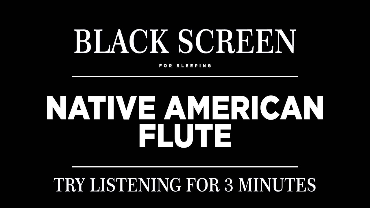 Relaxing Native American Flute Music for Sleep, Meditation BLACK SCREEN