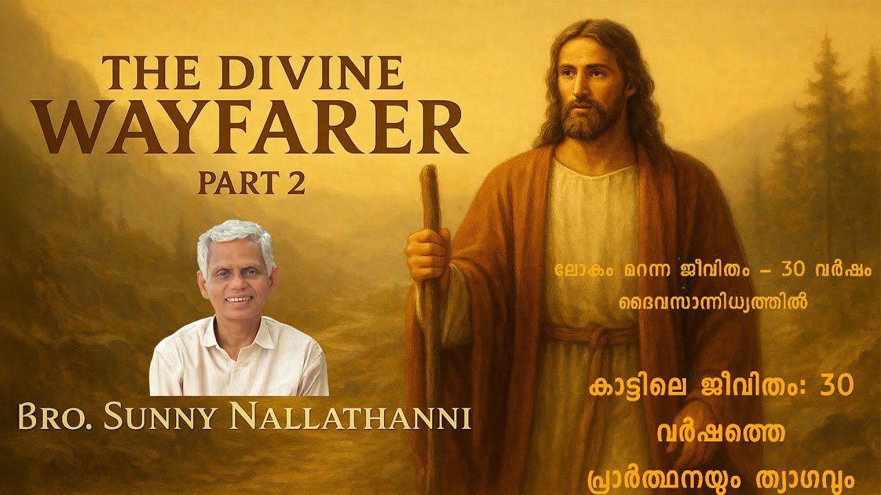28.The Divine Wayfarer Part 2 Bro  Sunny Nallathanni