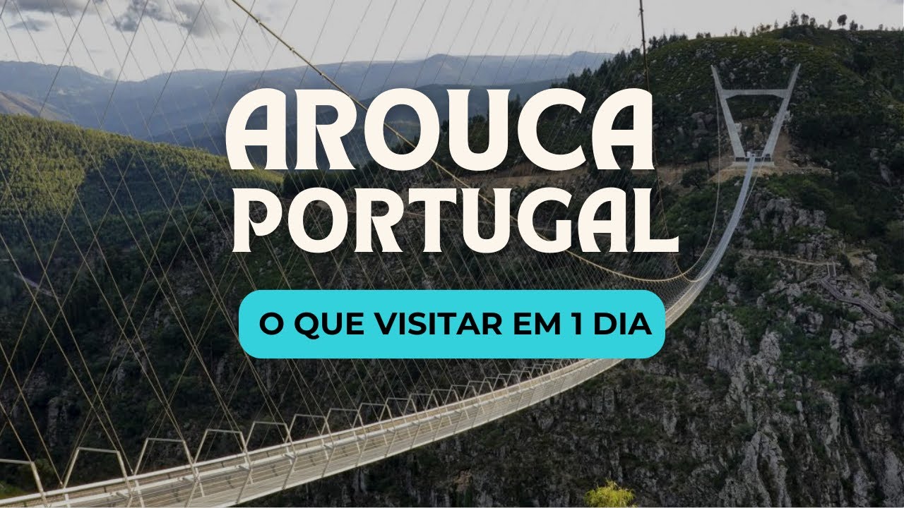 O QUE FAZER EM AROUCA PORTUGAL