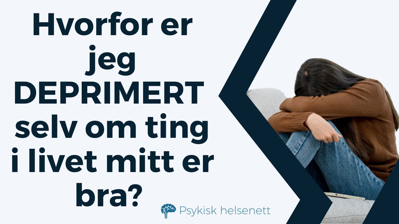 Trist eller deprimert uten grunn?
