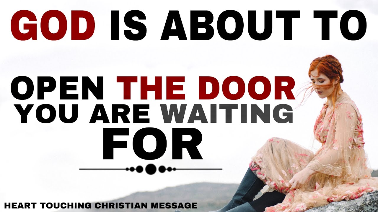 WATCH HOW GOD WILL OPEN THE DOOR YOU ARE WAITING FOR - CHRISTIAN MOTIVATION