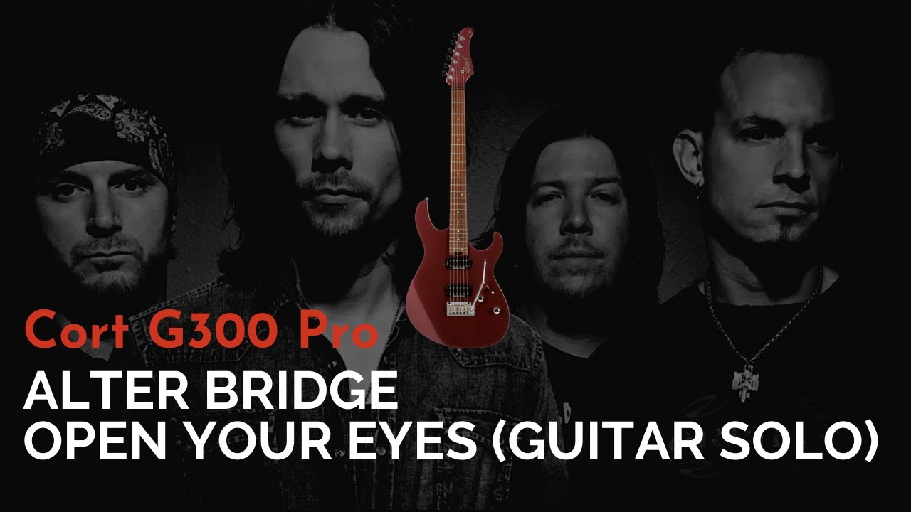 ALTER BRIDGE - OPEN YOUR EYES GUITAR SOLO (CORT G300 PRO)