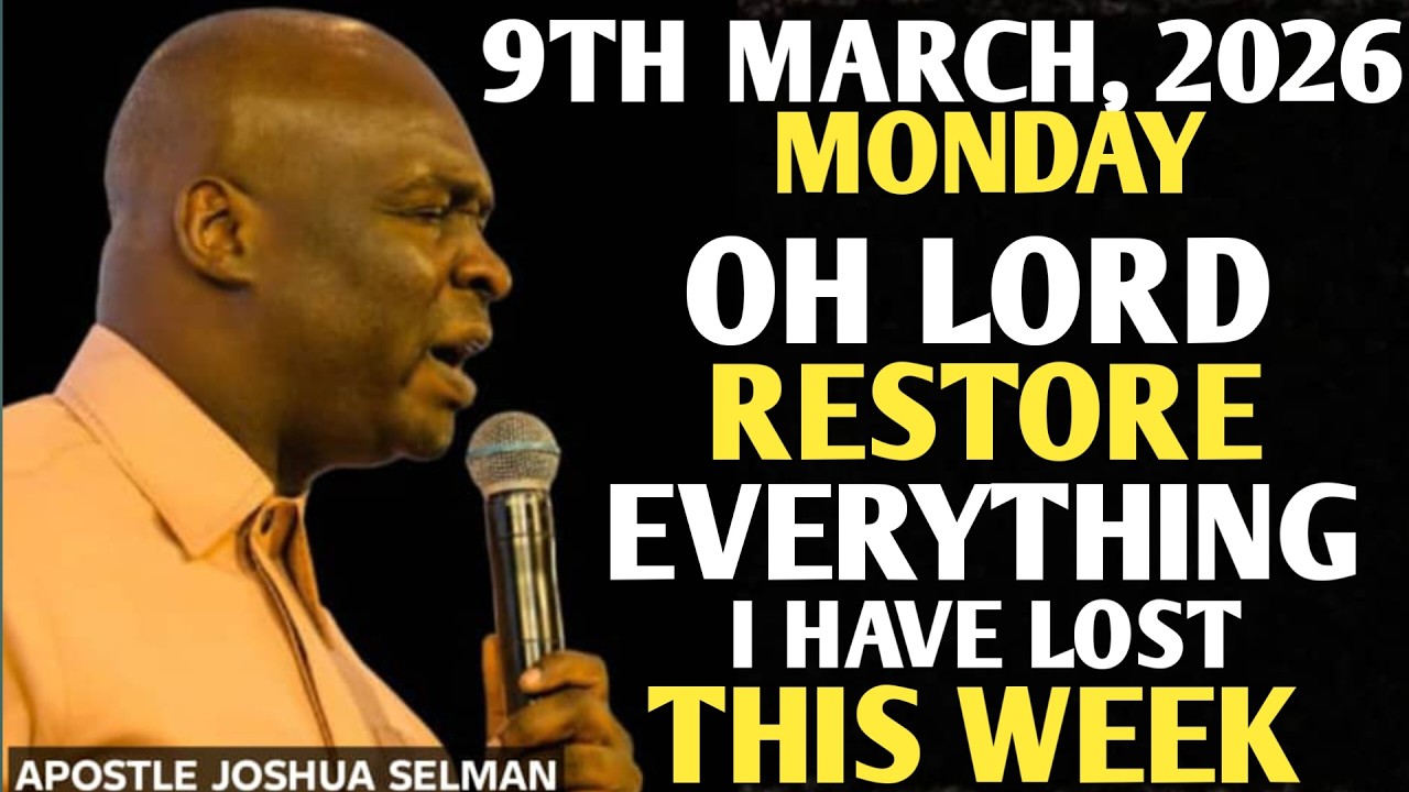 [MONDAY, 9TH MARCH 2026] PRAYER FOR TOTAL RESTORATION & DIVINE SPEED || APOSTLE JOSHUA SELMAN
