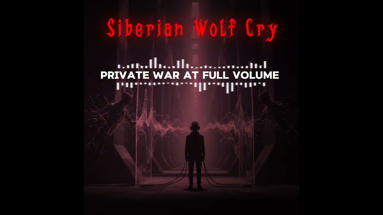 Siberian Wolf Cry - Private war at Full Volume