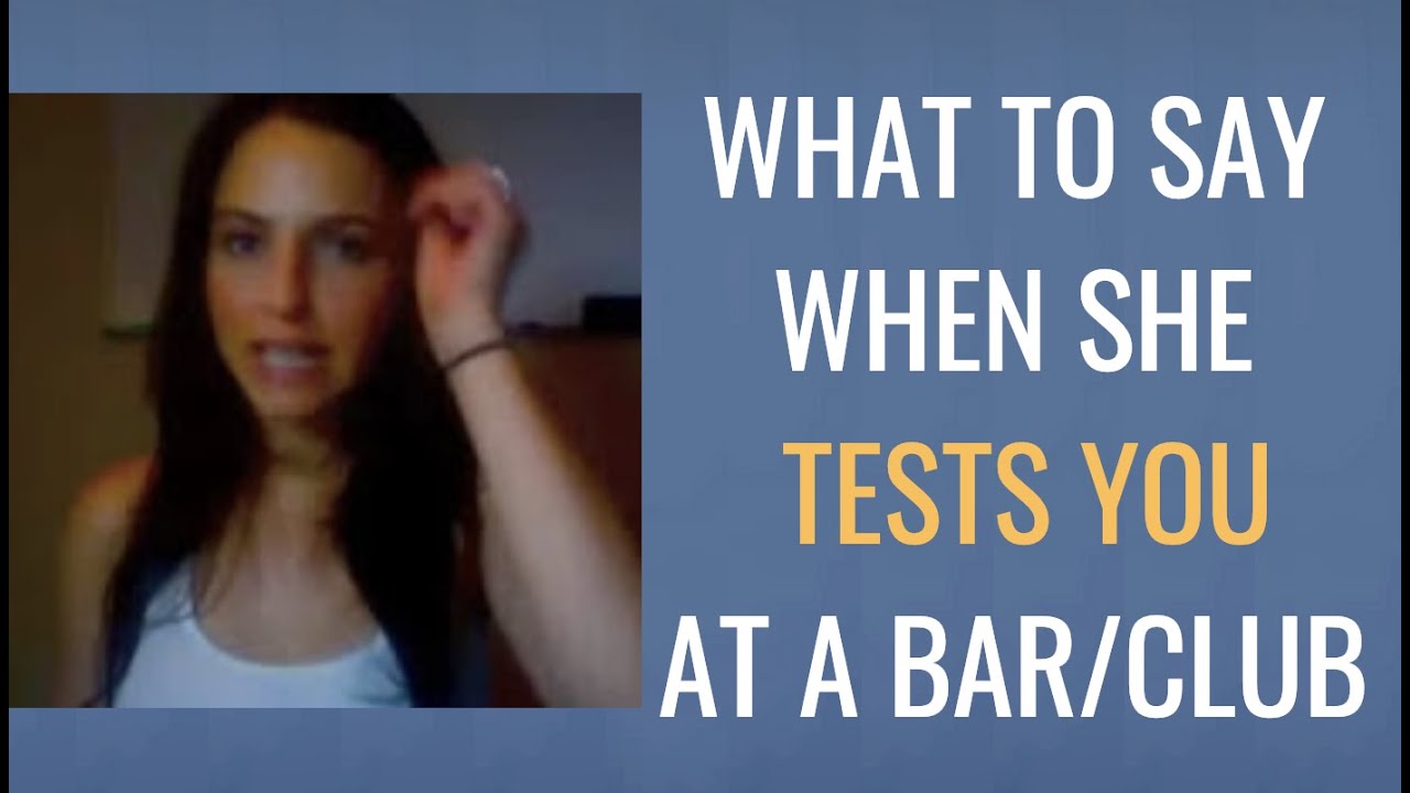 What To Do When A Woman Tests You At A Bar