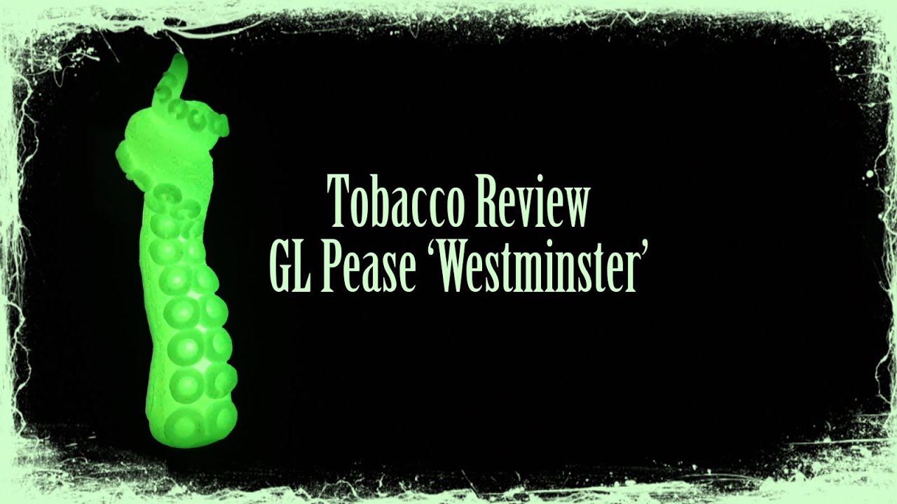 Tobacco Review - G.L. Pease 'Westminster'