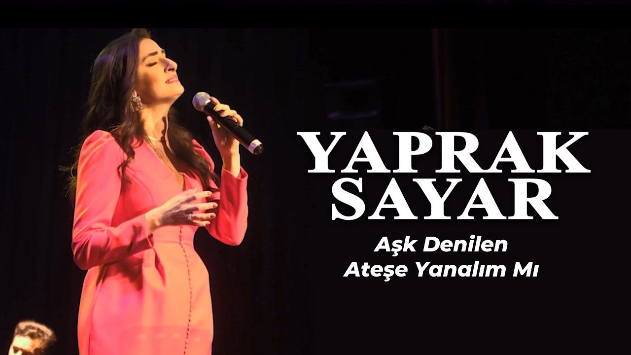Yaprak Sayar - Aşk Denilen Ateşe Yanalım Mı