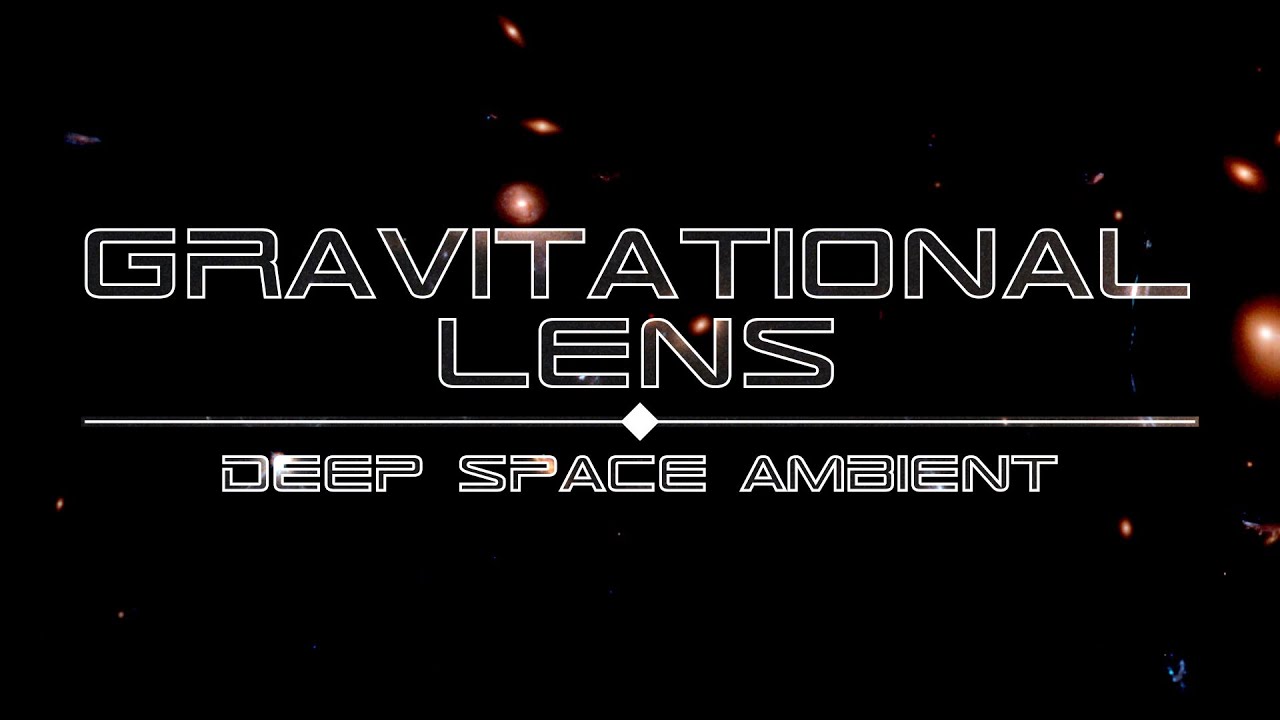 Deep Space Ambient - 3 Hours | Gravitational Lens