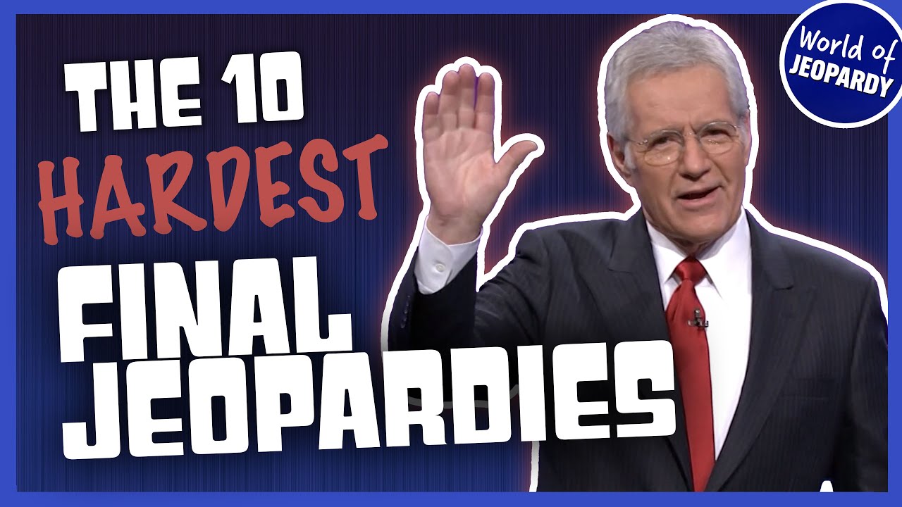 The TOP 10 Hardest Final Jeopardy Rounds | World of Jeopardy
