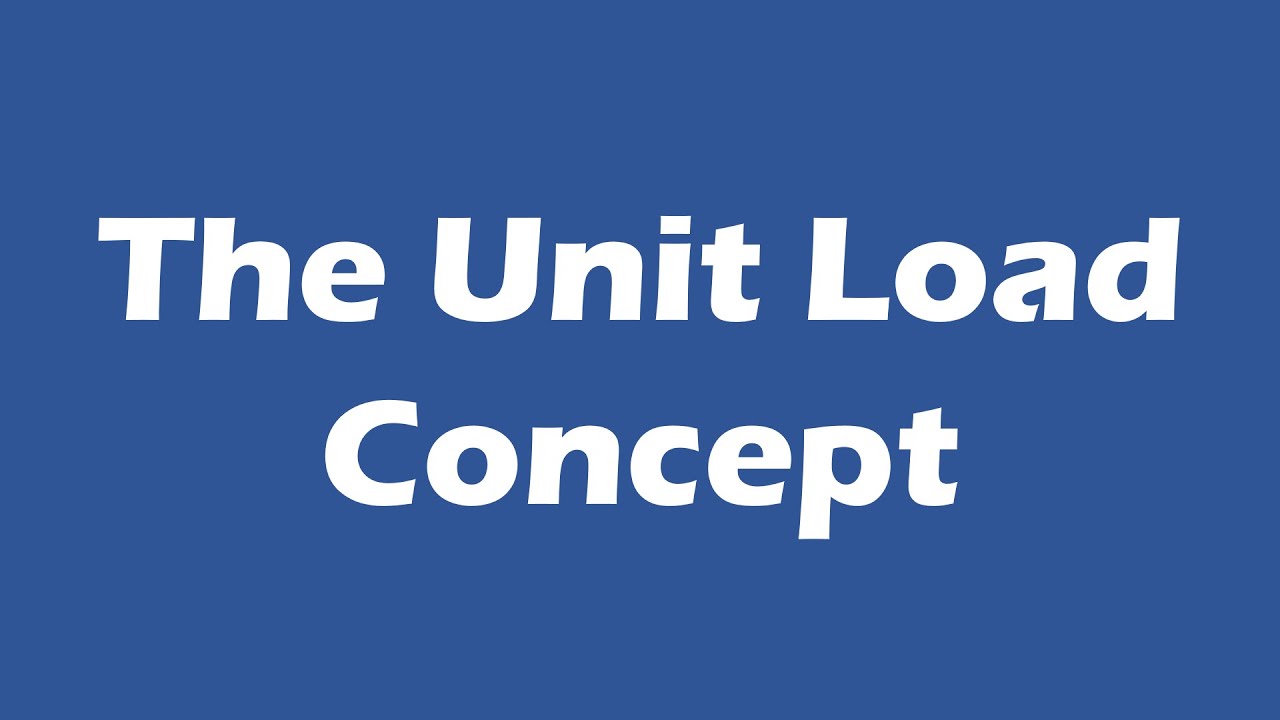 The Unit Load Concept