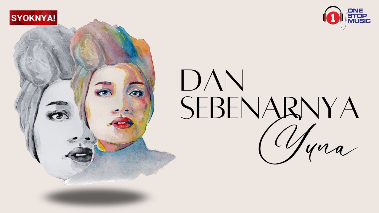 Dan Sebenarnya - Yuna (Lirik Video)