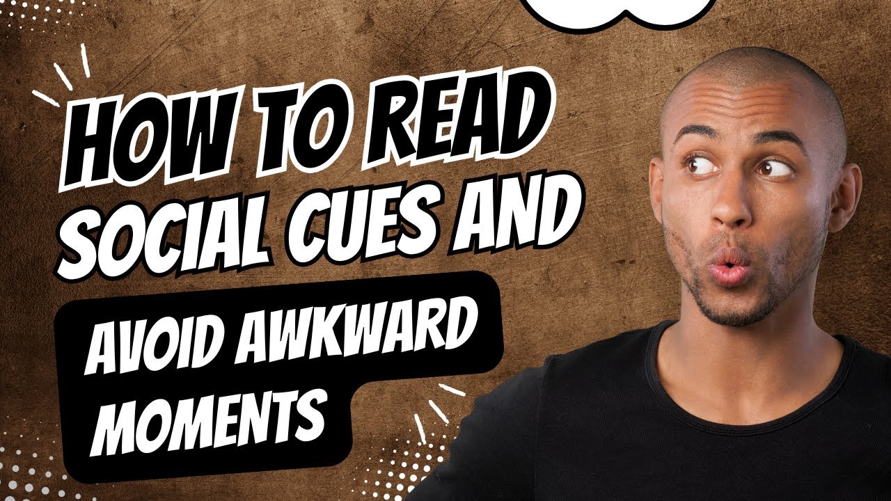 How to Read Social Cues and Avoid Awkward Moments