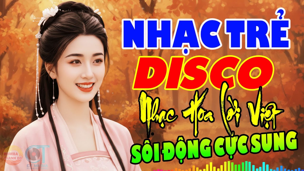 Liên Khúc Disco Nhạc Hoa Lời Việt 8X 9X Remix – Bass Đập Hay Cực Sung Không Muốn Dừng