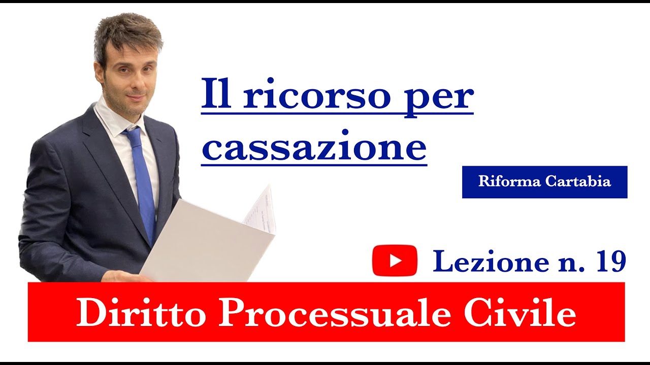 Procedura civile, lezione n.19: Il ricorso per cassazione