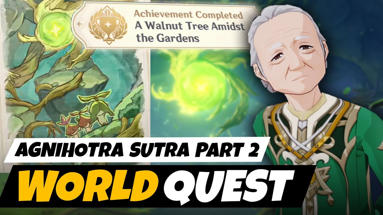 Agnihotra Sutra Sequel | A Walnut Tree Amidst Achievement | Sumeru World Quest | Genshin Impact 3.0