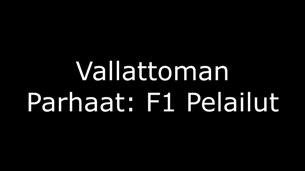 Vallattoman Parhaat: F1 Pelailut