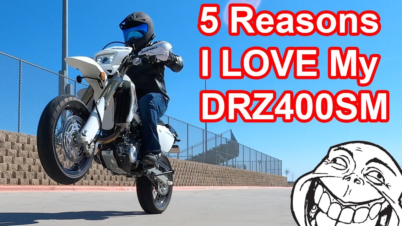 5 Reasons I LOVE My DRZ400SM