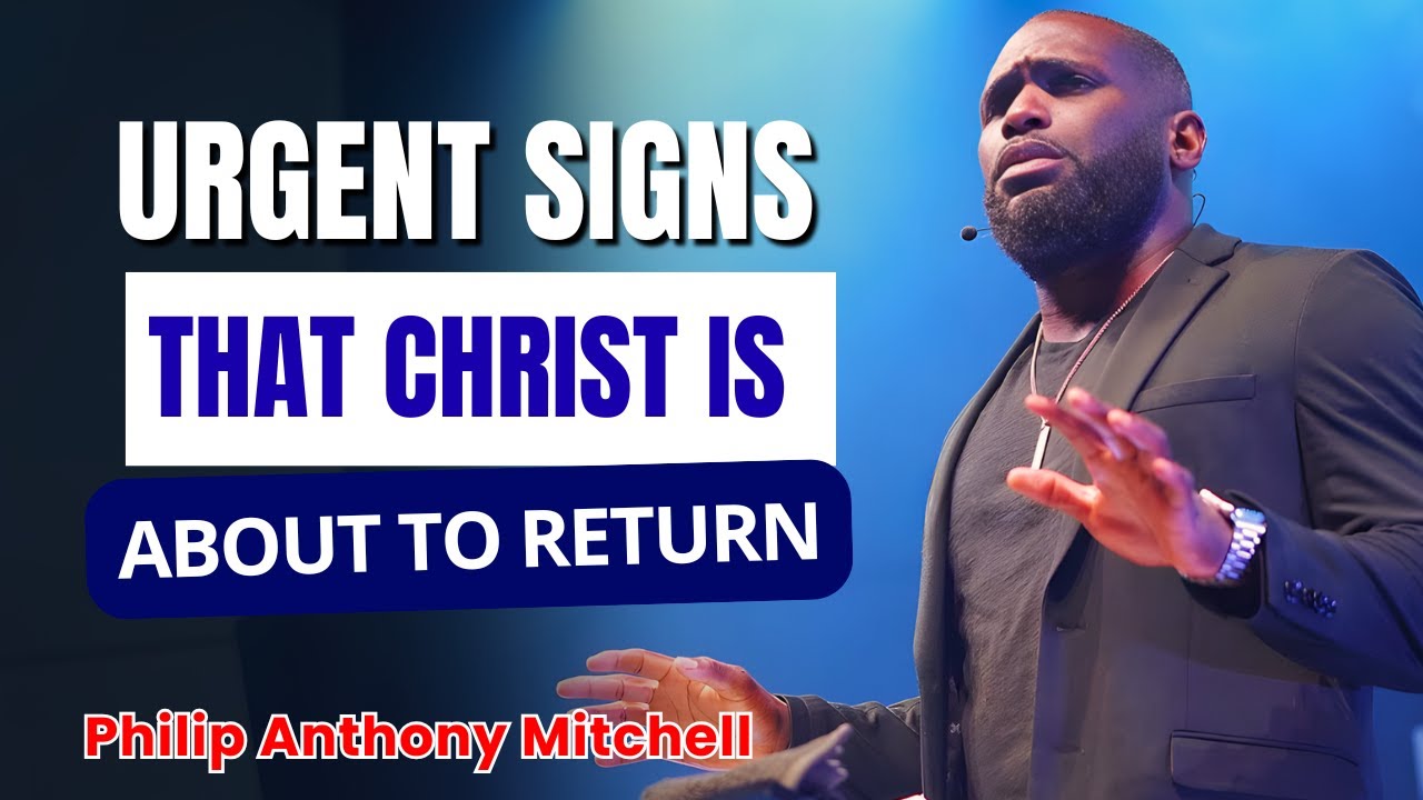 PHILIP ANTHONY MITCHELL SERMONS - Urgent Signs That Christ Is About to Return