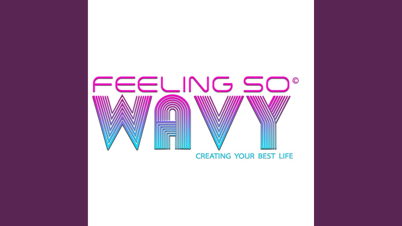 Feeling So Wavy