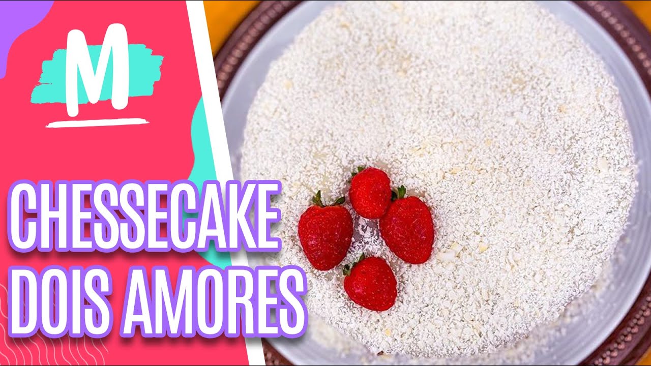 CHESSECAKE DOIS AMORES: Sobremesa deliciosa - Mulheres (11/05/23)