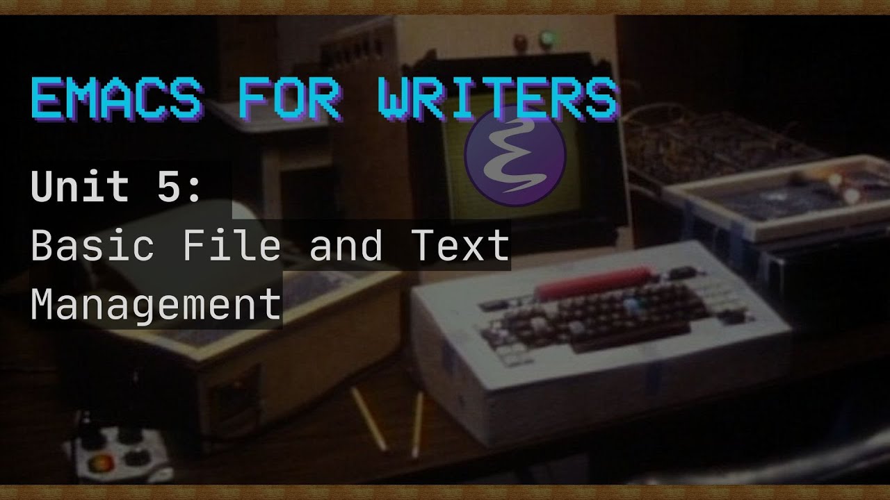 Emacs для писателей. Модуль 5: Основы управления файлами и навигация