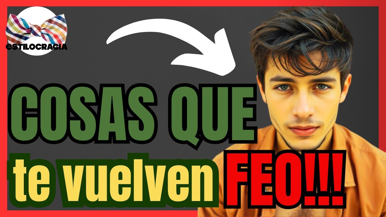 5 COSAS que POCO a POCO te VUELVEN FEO 🧐!!