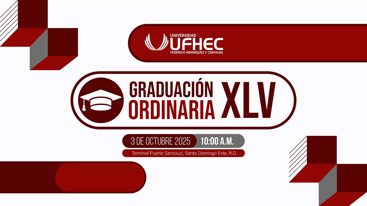 UFHEC  - GRADUACIÓN ORDINARIA XLV