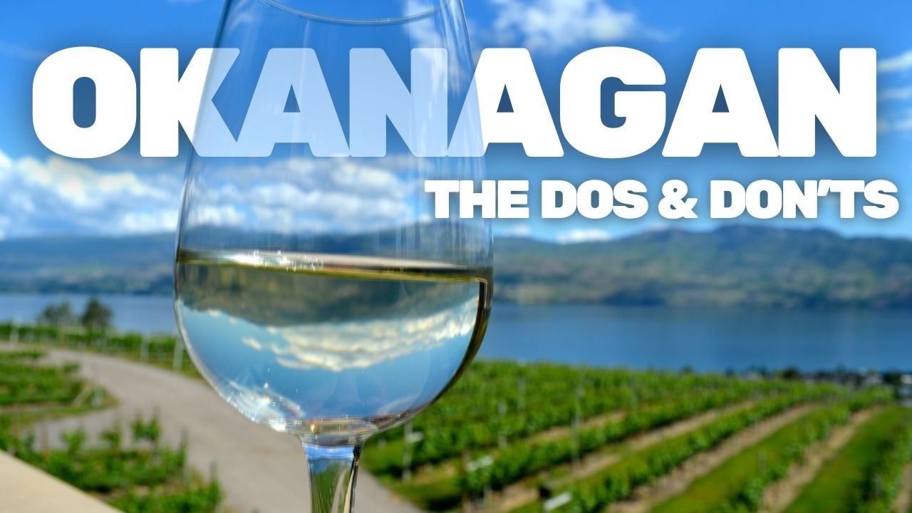 Don’t Visit Okanagan Wine Country Without These Tips!