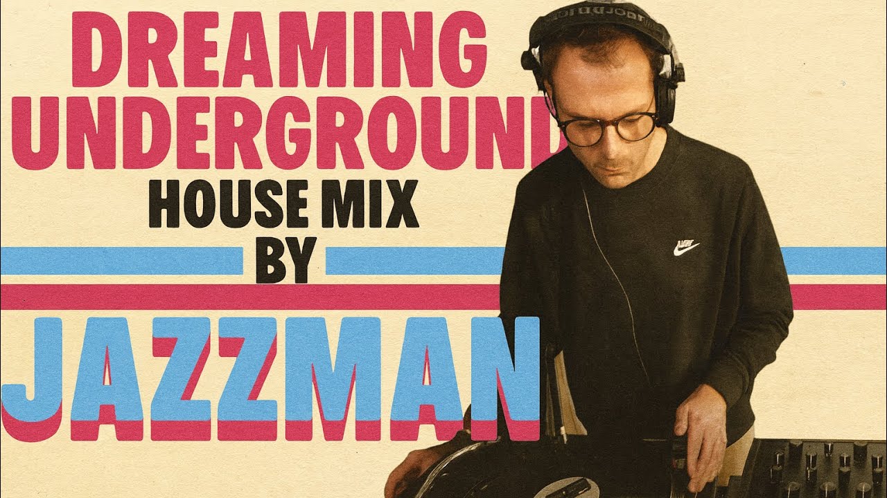 Dreaming Underground - House Mix by Jazzman [Barce, Session Victim, Glenn Underground, Deep88]