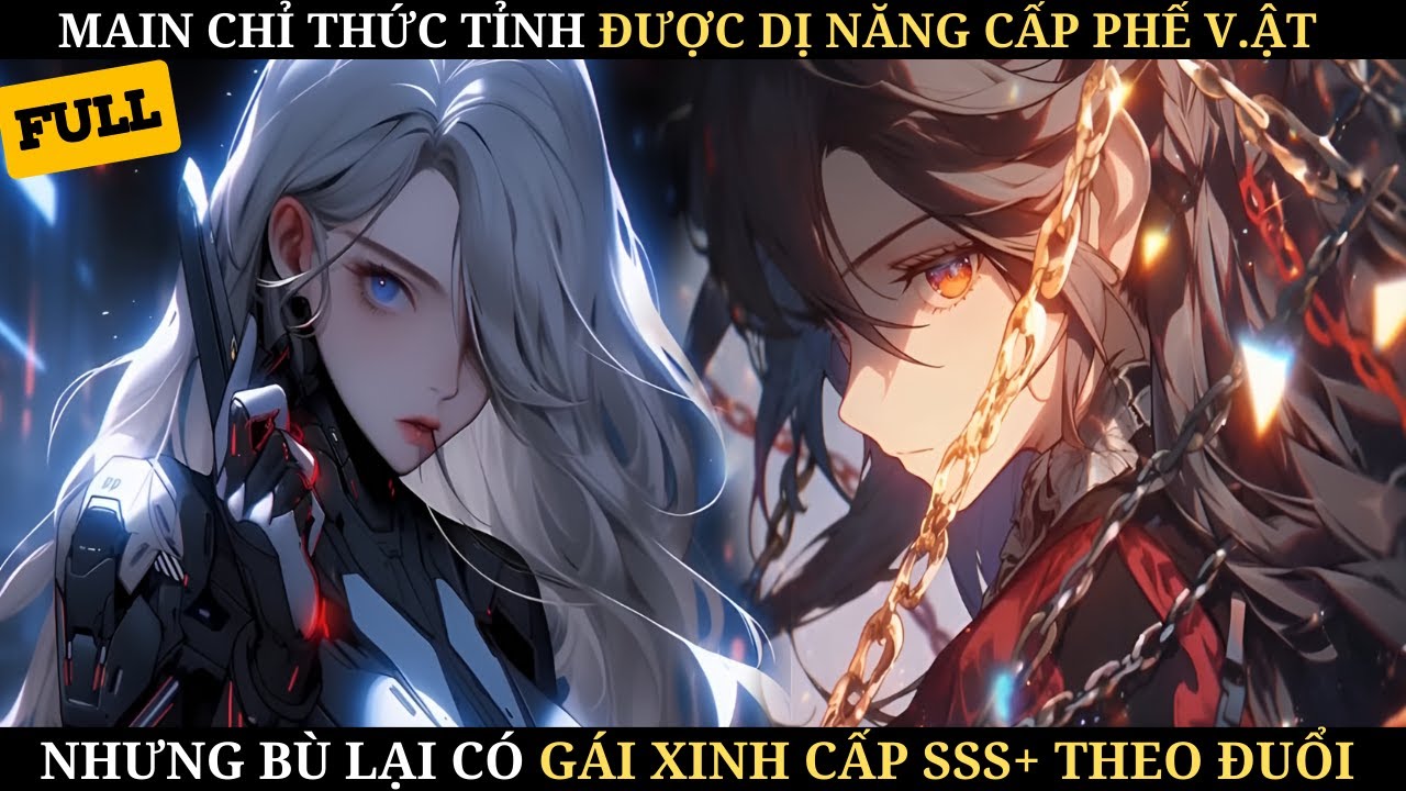 MAIN CHỈ THỨC TỈNH ĐƯỢC DỊ NĂNG PHẾ V.ẬT NHƯNG BÙ LẠI CÓ GÁI XINH CẤP SSS+ THEO ĐUỔI | REVIEW TRUYỆN