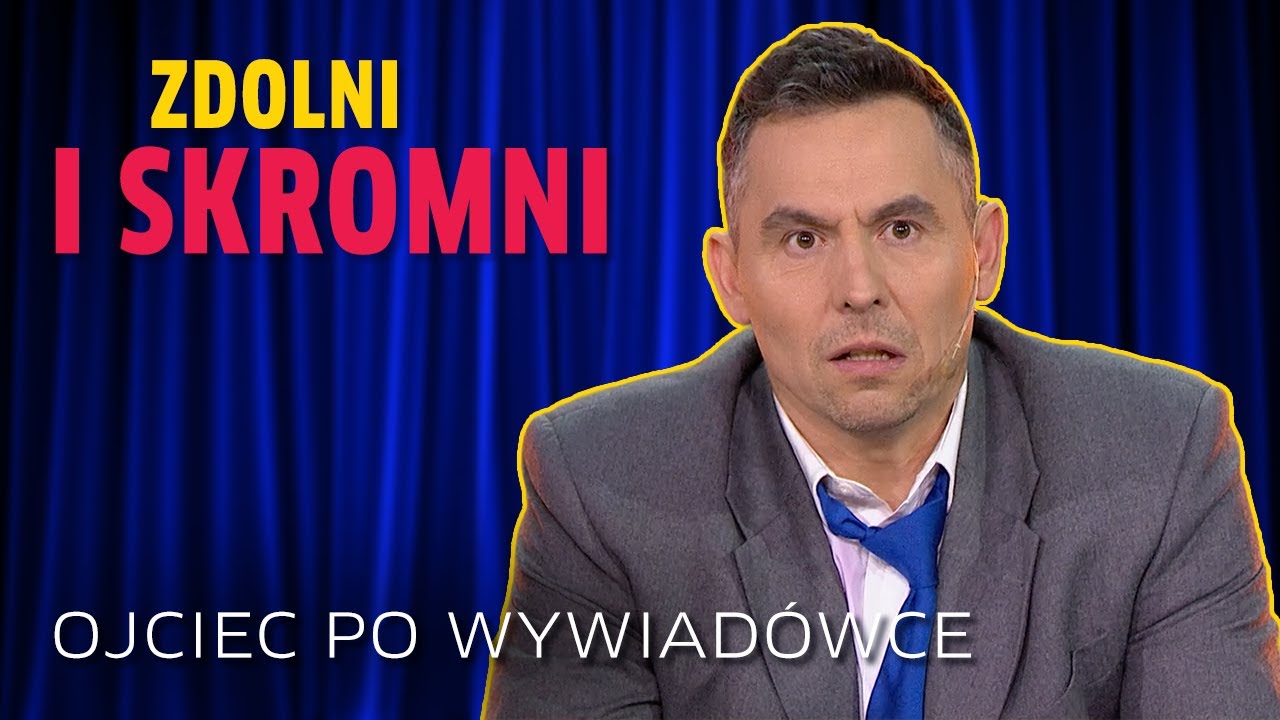 Kabaret Zdolni i Skromni I OJCIEC PO WYWIAD&Oacute;WCE