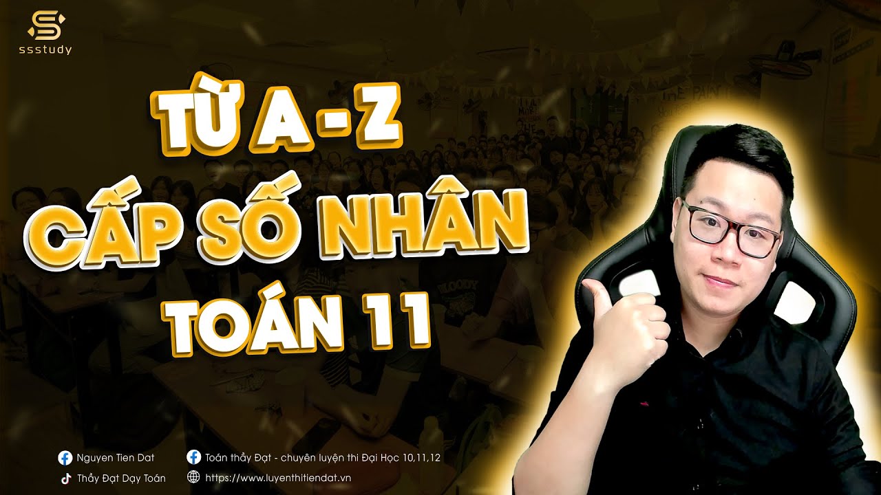 [TOÁN 11] CẤP SỐ NHÂN | Thầy Nguyễn Tiến Đạt