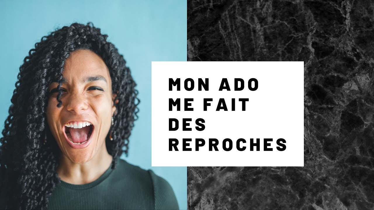 Mon ado me fait des reproches : comment réagir?