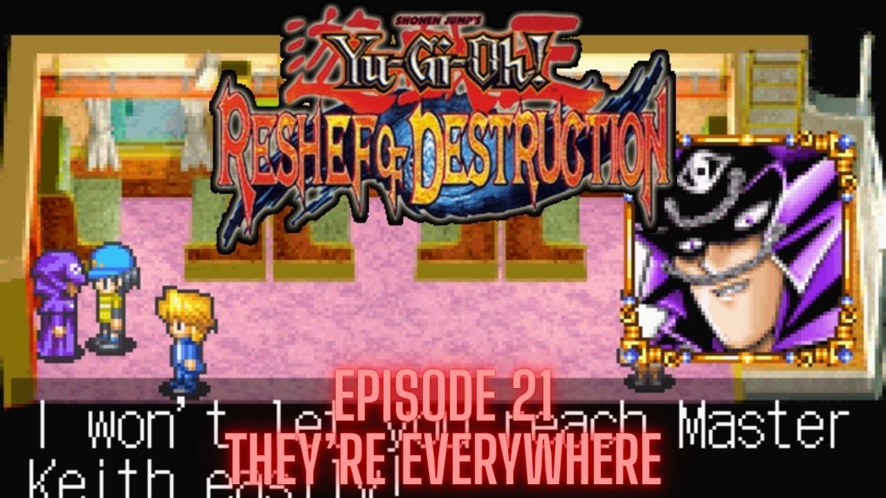 Yu-Gi-Oh! Reshef of Destruction (GBA) - Episode 21 - THEY'RE EVERYWHERE!!!!