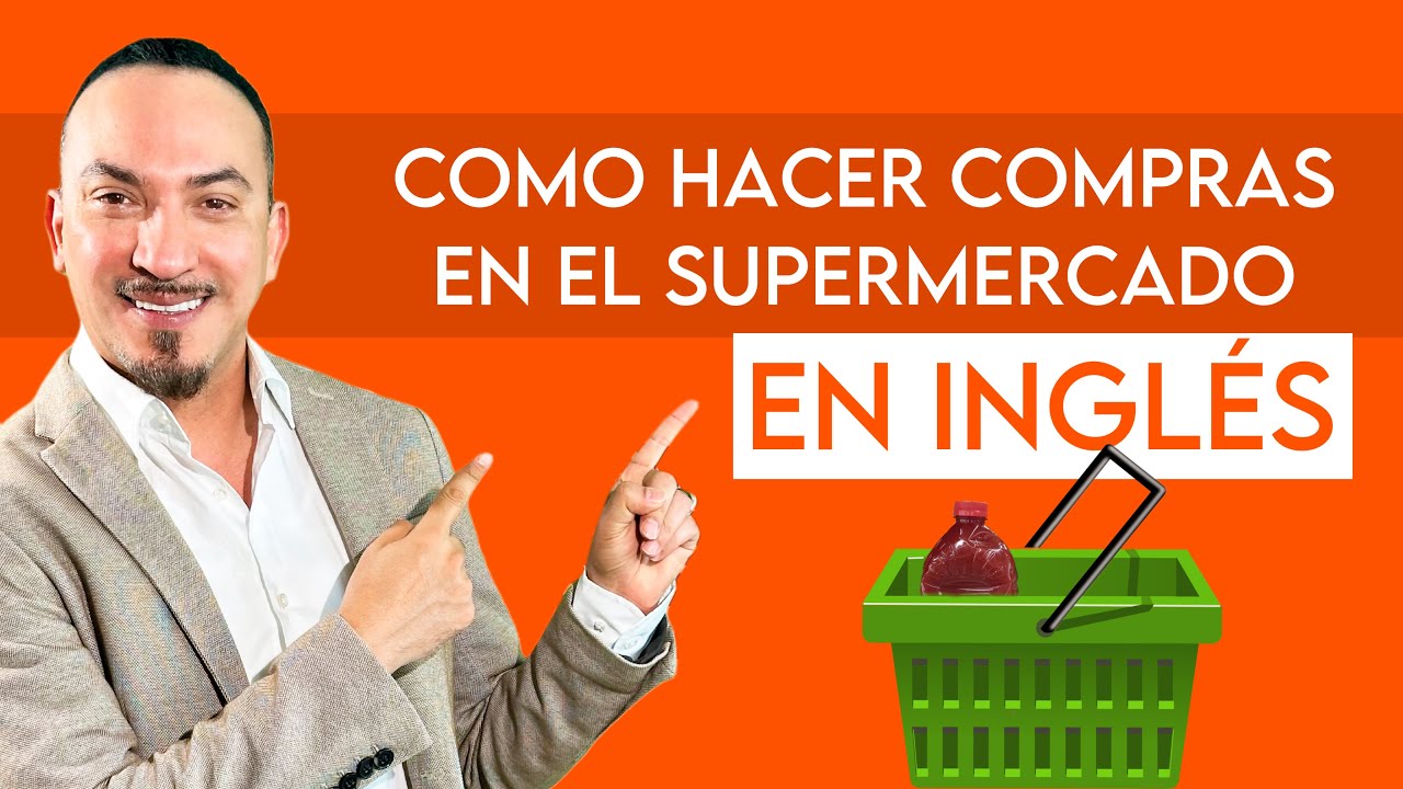 COMO HACER COMPRAS EN EL SUPERMERCADO EN INGLÈS